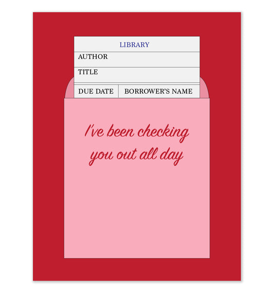 library card Valentine's Day card that says "I've been checking you out all day." The card has a red background and the illustration is of a white library card in a pink envelope.