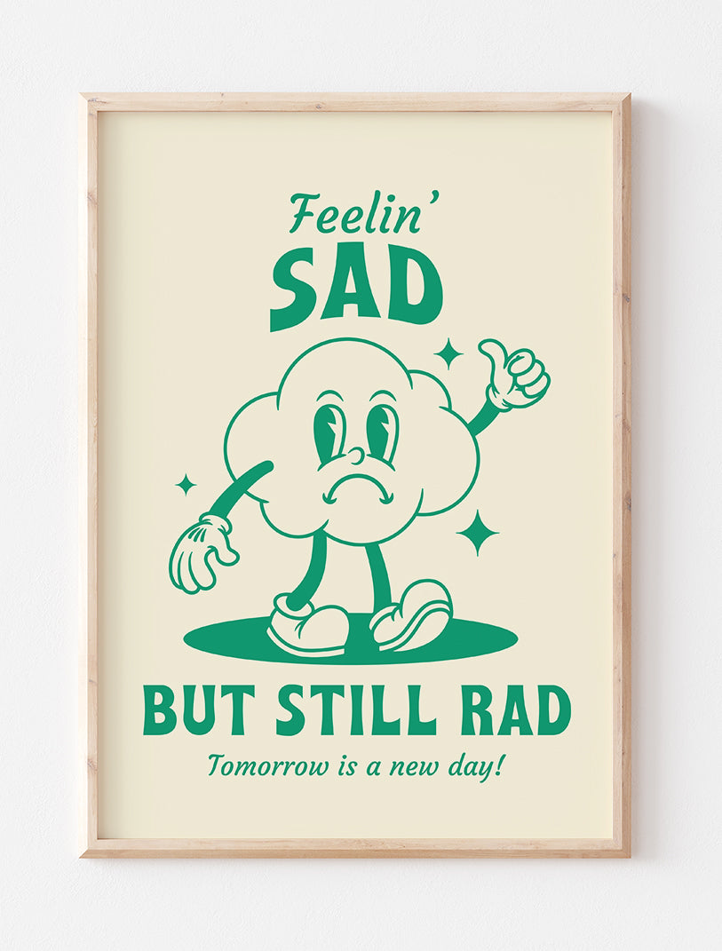 Sad But Still Rad Art Print